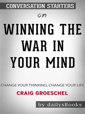 cover image of Winning the War in Your Mind--Change Your Thinking, Change Your Life by Craig Groeschel--Conversation Starters